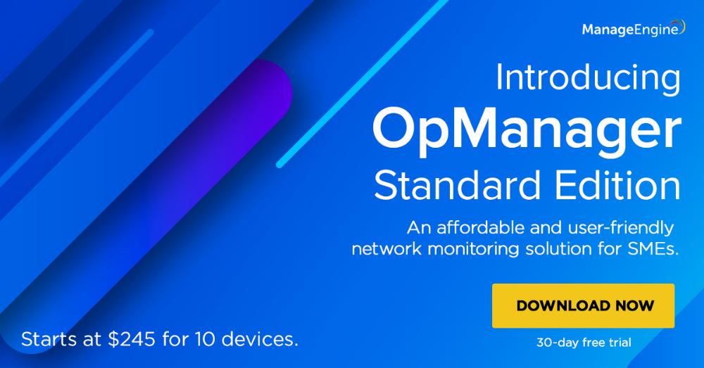 OpManager phiên bản Standard: Giám sát mạng và máy chủ mạnh mẽ ở cấp độ cơ bản nhất dành cho các doanh nghiệp vừa và nhỏ